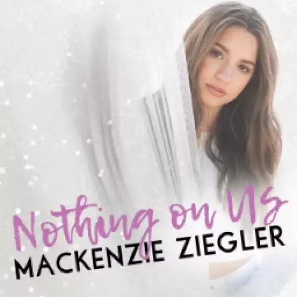 Kenzie Ziegler - Nothing On Us